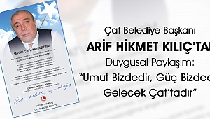 Çat'ın Kalbinden Yükselen Ses: Başkan Kılıç'tan Umut, Birlik ve İnanç Mesajı