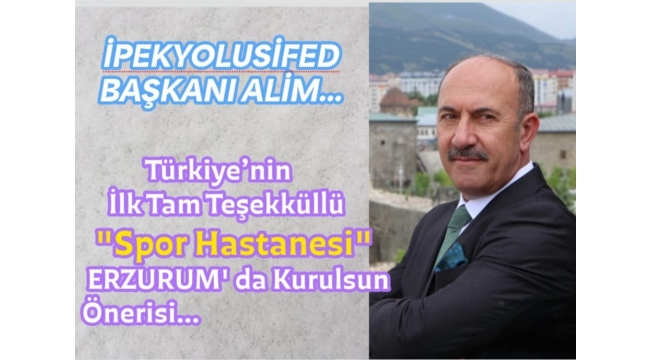 İPEKYOLUSİFED Başkanı Alim' den Müthiş Öneri.