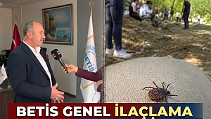 BETİS GENEL İLAÇLAMA UYARDI; KENE' YE DİKKAT.!